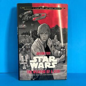 Star Wars: The Weapon of a Jedi: A Luke Skywalker Adventure 1st Edition HC 2015